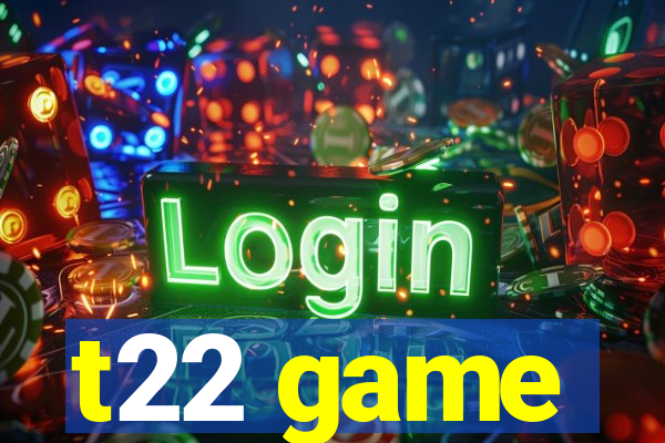 t22 game
